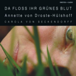 Annette von Droste-Hülshoff  Da floss ihr grünes Blut. Gedichte   Carola von Seckendorff, Konzept und Rezitation  Juliane Ankele, Cello und Komposition